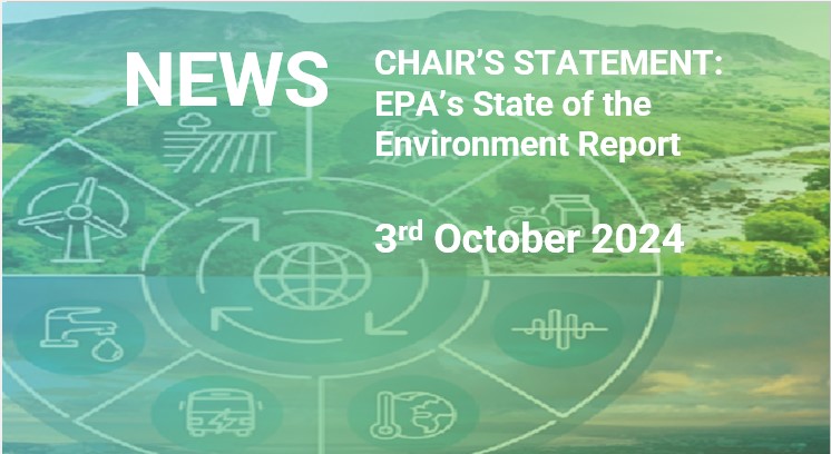 CHAIR’S STATEMENT: Chair's Statement on the publication of the Environmental Protection Agency's State of the Environment Report 2024